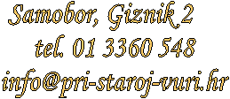 Samobor, Giznik 2     
tel. 01 3360 548
info@pri-staroj-vuri.hr